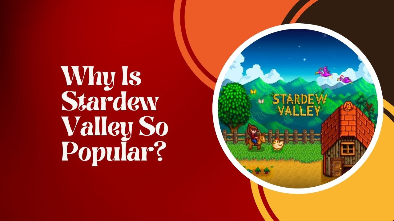 Why Is Stardew Valley So Popular?