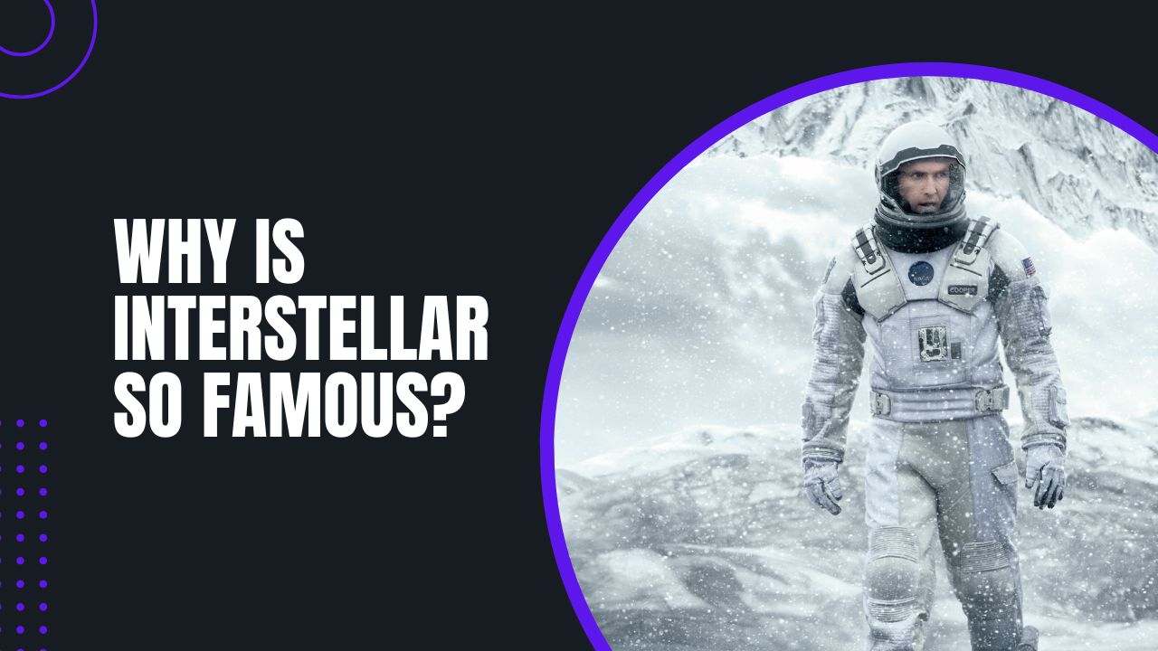 Why Is Interstellar So Famous