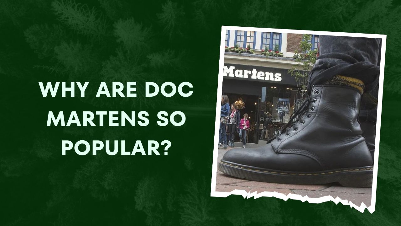 Why Are Doc Martens So Popular