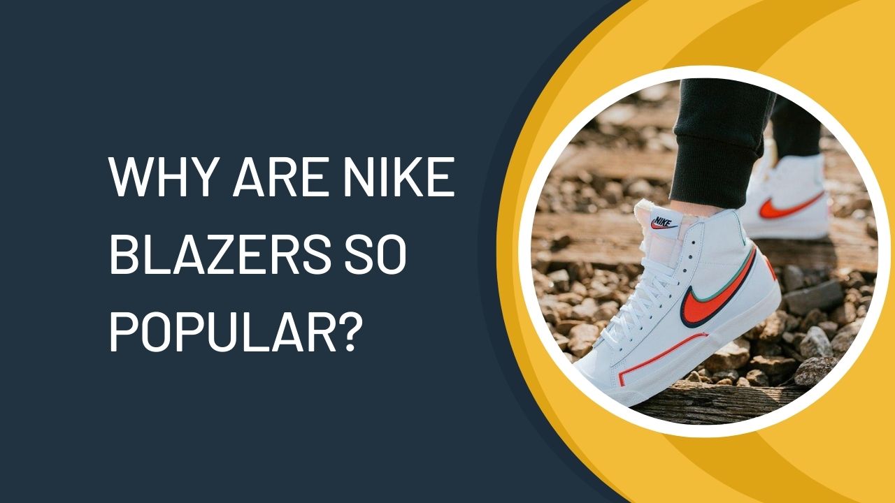 Why Are Nike Blazers So Popular