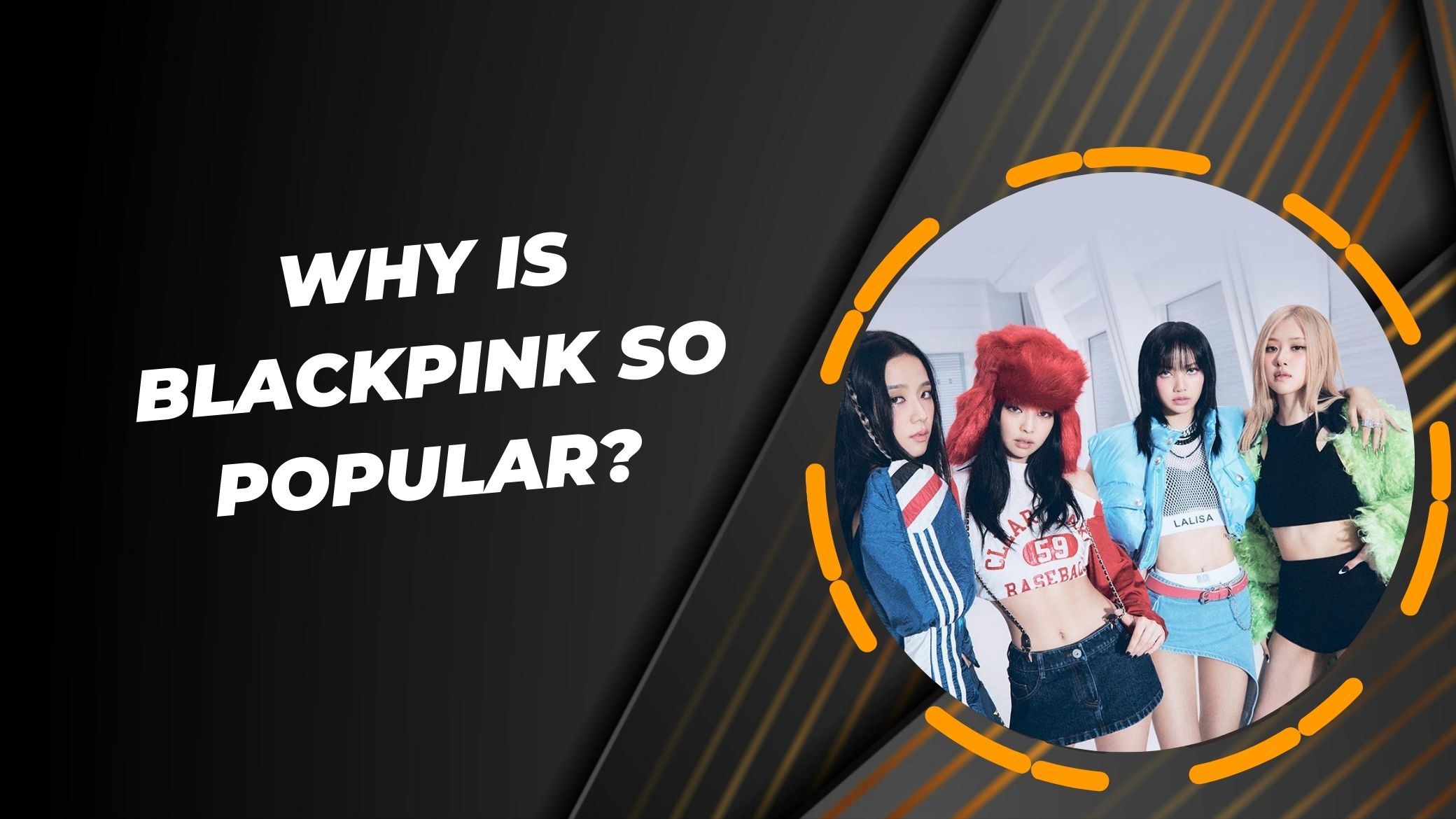 Why Is Blackpink So Popular