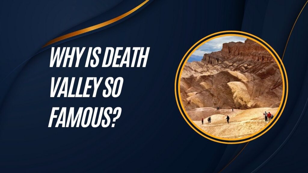 Why Is Death Valley So Famous