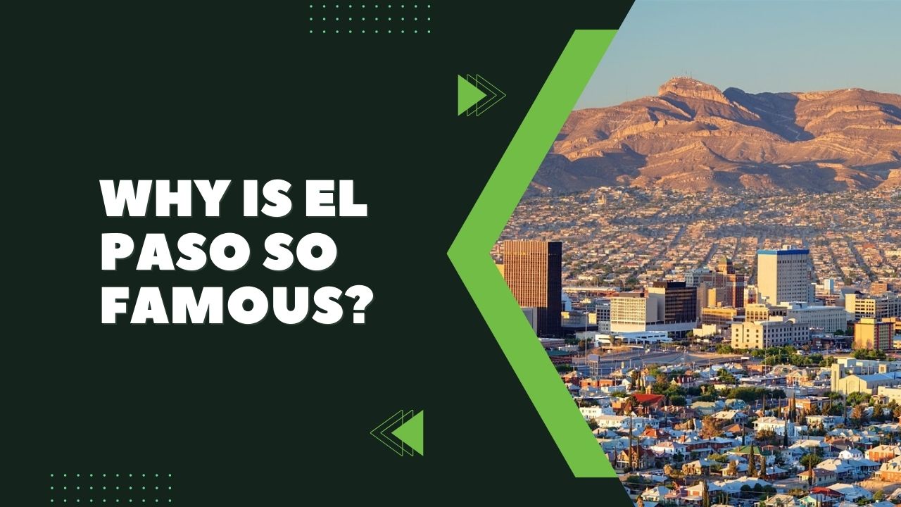 Why Is El Paso So Famous
