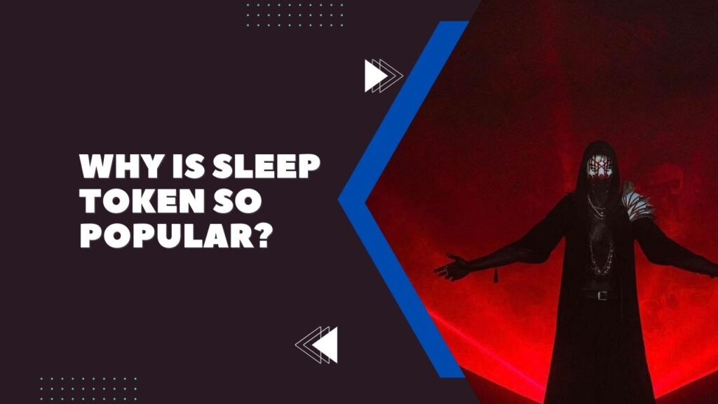 Why Is Sleep Token So Popular