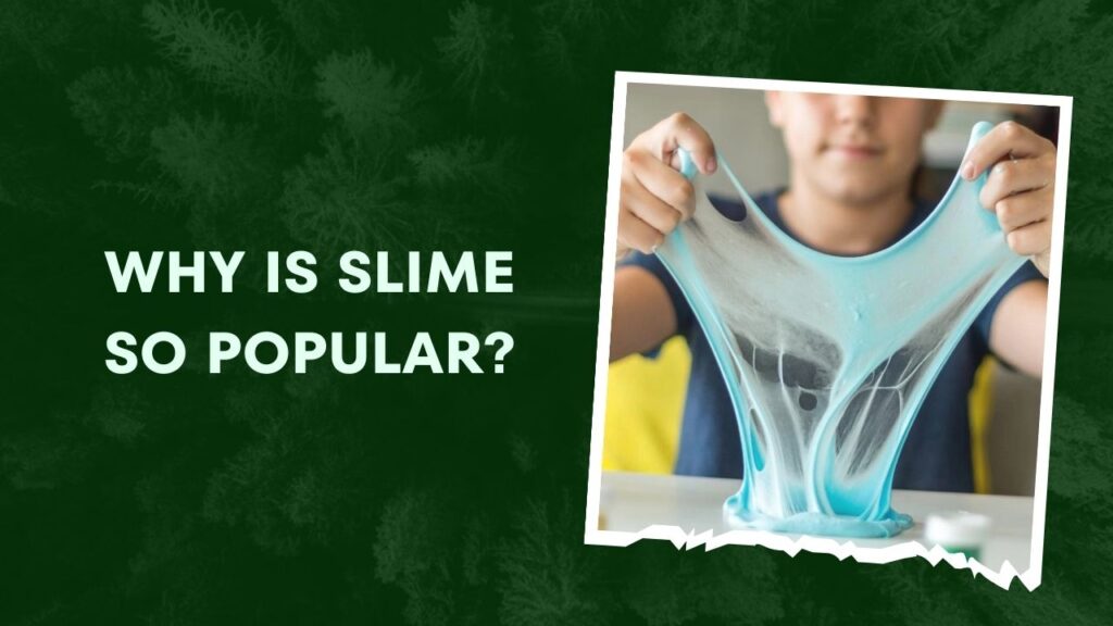 Why Is Slime So Popular