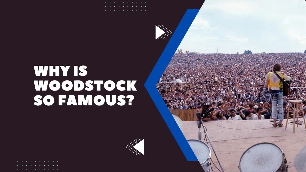 Why Is Woodstock So Famous