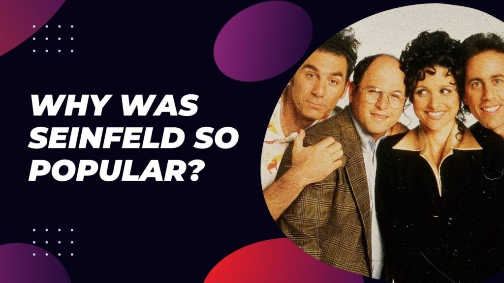 Why Was Seinfeld So Popular