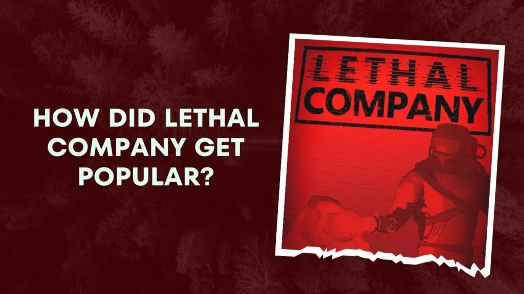 How Did Lethal Company Get Popular