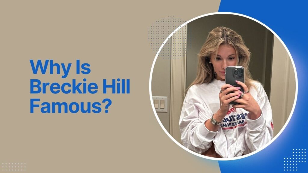 Why Is Breckie Hill Famous 