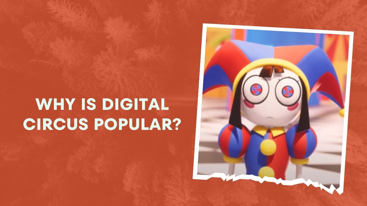 Why Is Digital Circus Popular