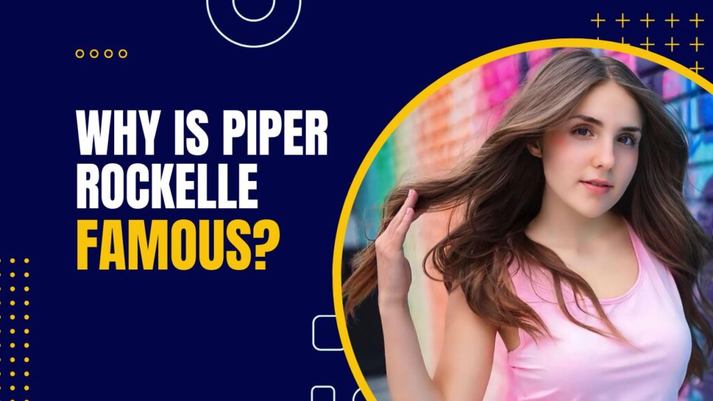 Why Is Piper Rockelle Famous