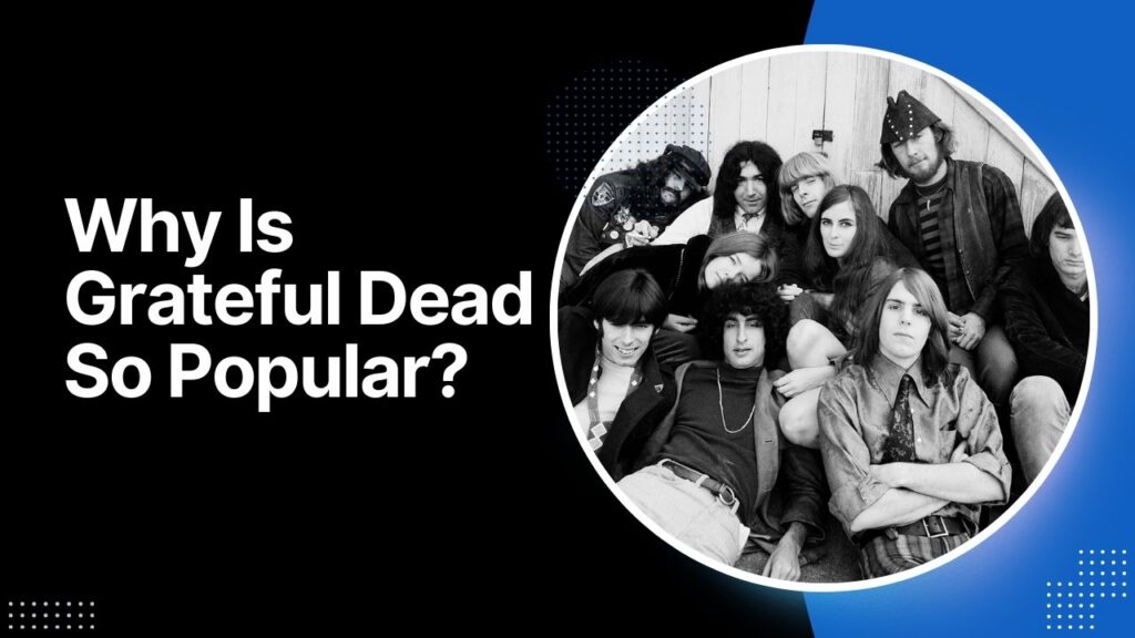 Why Is Grateful Dead So Popular