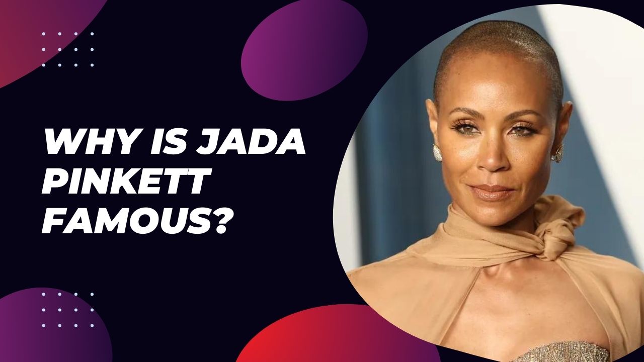 Why Is Jada Pinkett Famous