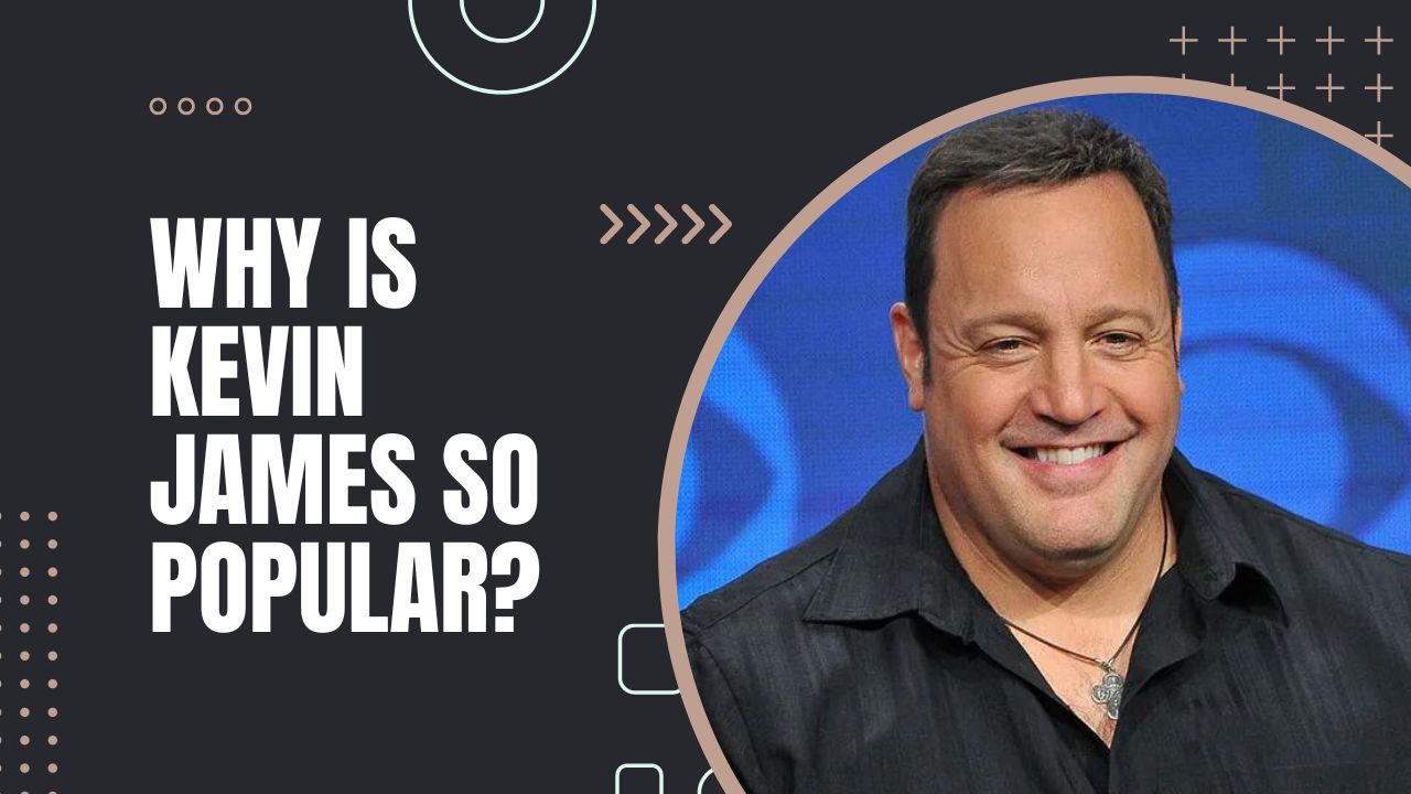 Why Is Kevin James So Popular