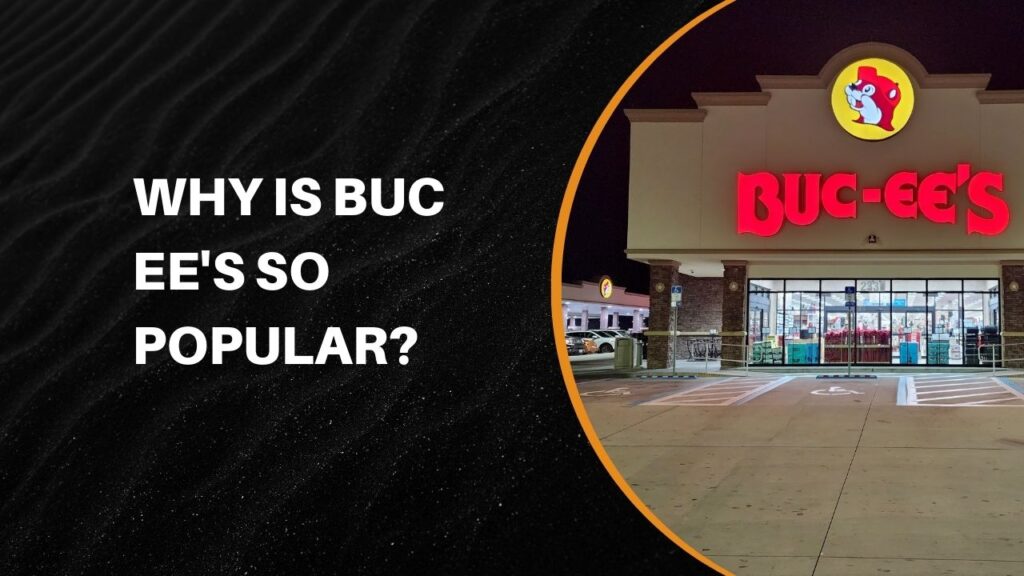 Why Is Buc Ee's So Popular