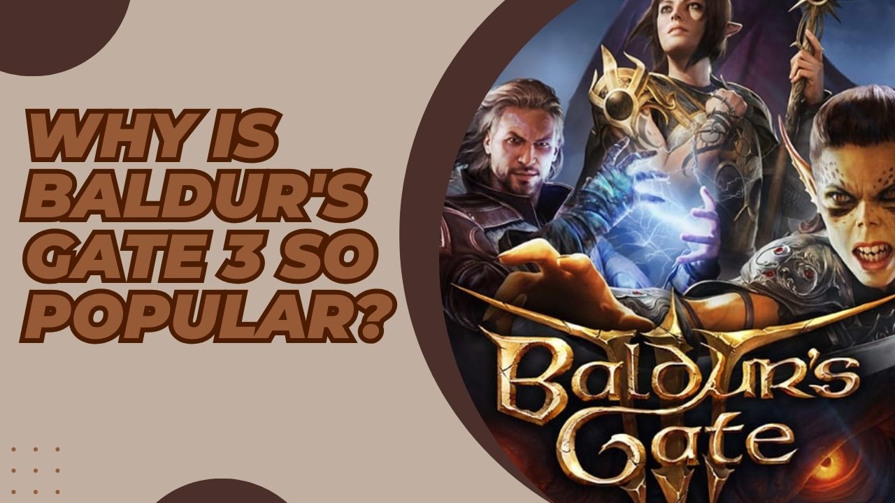 Why Is Baldur's Gate 3 So Popular