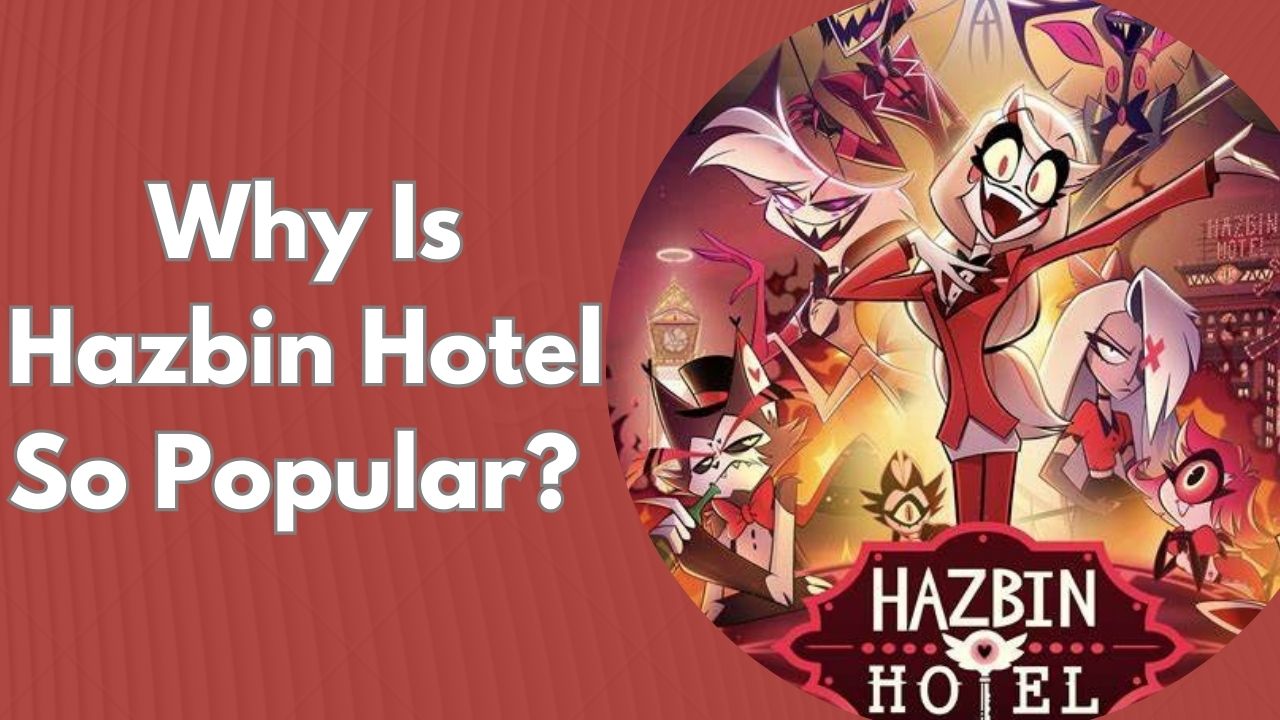 Why Is Hazbin Hotel So Popular